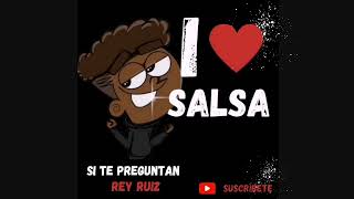 SI TE PREGUNTAN - REY RUIZ