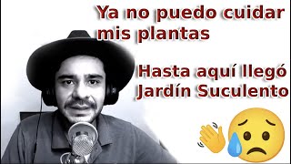 Mi último video! Ya no quiero más suculentas