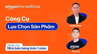 Công cụ lựa chọn sản phẩm | Amazon Live Webinar