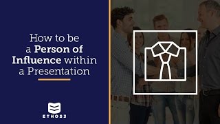 How to Be a Person of Influence within a Presentation