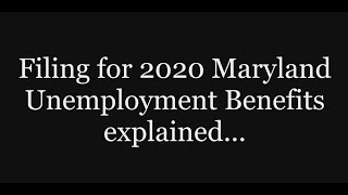 Filing For 2020 Maryland Unemployment Benefits Explained...