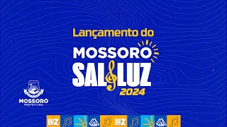 LANÇAMENTO DO MOSSORÓ SAL & LUZ 2024