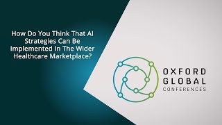 How Do You Think That AI Strategies Can Be Implemented In The Wider Healthcare Marketplace?