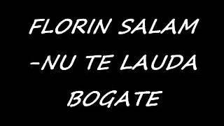 FLORIN SALAM - NU TE LAUDA BOGATE