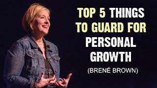 Brené Brown’s Top 5 Things to Guard for Personal Growth/4K