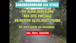 BANASHANKARI 6th STAGE |7th BLOCK|BENGALURU|BDA SITE FOR SALE|30/40(1200 Sq.Ft.)|WEST FACING