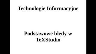 Technologie Informacyjne - podstawowe błędy w TeXStudio