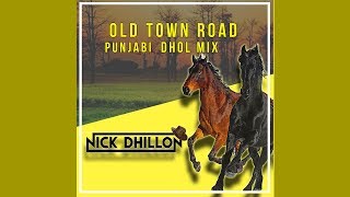 Old Town Road | Punjabi Dhol Remix | DJ Nick Dhillon | World Music | 2019