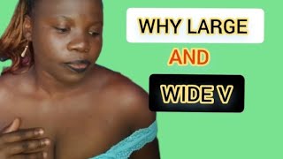 Why women have wide and Large v