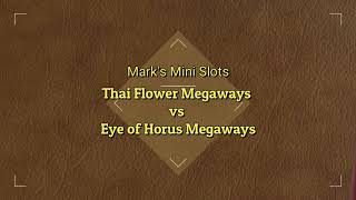 Thai Flower Megaways vs Eye of Horus Megaways