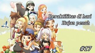 beraktifitas seharian disaat hujan - DAILY LIFE HARVEST MOON INDONESIA 17