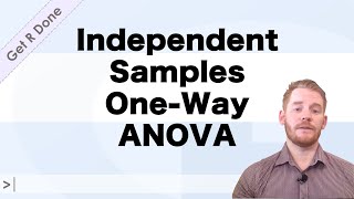 Get R Done | R Stats Tutorials: Independent Samples One-Way ANOVA