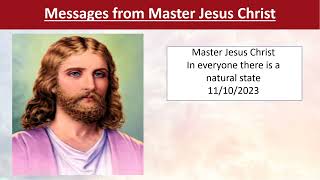 119 - Master Jesus Christ - In everyone there is a natural state - 11/10/2023