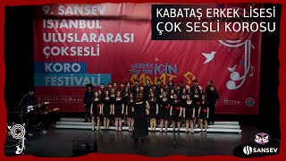 KABATAŞ ERKEK LİSESİ ÇOK SESLİ KOROSU (9. SANSEV KORO FESTİVALİ)