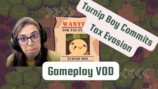 That is the only UwU you're getting out of me - Turnip Boy - Gameplay VOD