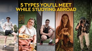 5 Types You'll Meet While Studying Abroad