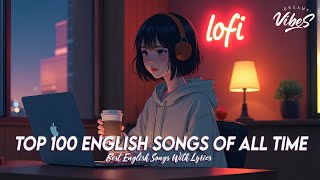 Top 100 English Songs Of All Time🌸New Tiktok Viral Songs | Chill Spotify Playlist Covers With Lyrics