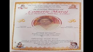 Funeral Ceremony : Celebrating the life of: Lomatie Maraj AKA Tuncan, Blacks, Lomas