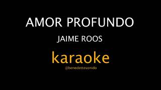 KARAOKE - Amor profundo - Jaime Roos