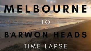 MELBOURNE TO BARWON HEADS TIME LAPSE (4K)