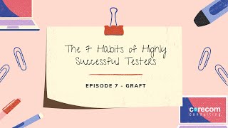 The 7 Habits of Highly Successful Tester - Episode 7: Graft