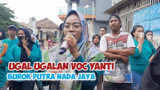 Ugal ugalan voc yanti ‼️ burok putra nada jaya live gebang