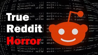 4 True Reddit Horror Stories