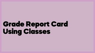 Grade Report Card Using Classes  (1 answer)