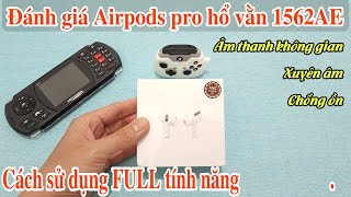 Đánh giá & Hướng dẫn cách sử dụng tai nghe Airpods Pro chip Hổ vằn 1562AE - Tốt nhất trong tầm giá