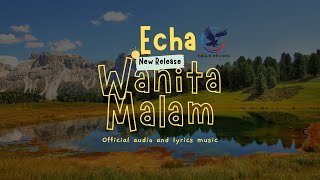 Wanita Malam - Echa ( Official Audio And Lyrics Music )