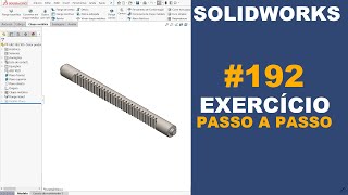 SOLIDWORKS | EXERCÍCIO 192 - CREMALHEIRA USINADA Ø62x750mm #solidworks