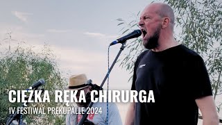 CIĘŻKA RĘKA CHIRURGA na IV Festiwalu PREKUPALLE 2024