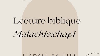 Lecture biblique: Malachie chapitre 1: L’AMOUR de DIEU pour nous. (vidéo 272)