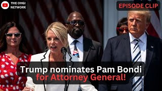 Trump nominates Pam Bondi for Attorney General & was the National Guard delayed intentionally on J6