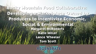 Regenerate 2022 - Rocky Mountain Food Collaborative – Developing a Marketplace Owned by Producers