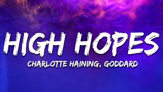 Charlotte Haining, goddard. - High Hopes (Lyrics)