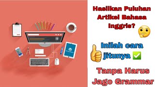 Cukup 3 Alat ini! Cara Membuat Artikel Bahasa Inggris untuk Blog 100% Unik