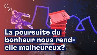 La poursuite du bonheur nous rend-elle malheureux?