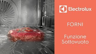 Forni Electrolux- Funzione Sottovuoto