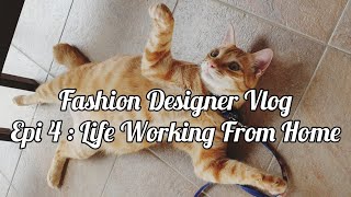 Fashion Designer Vlog: Epi 4: Life Working From Home