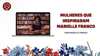 MULHERES QUE INSPIRARAM MARIELLE FRANCO