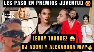 EN PREMIOS JUVENTUD PASO ESTO CON ALEXANDRA MVP - DJ ADONI Y LENNY TAVÁREZ #premiosjuventud #djadoni