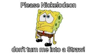 Please Nickelodeon don't turn me into a straw!