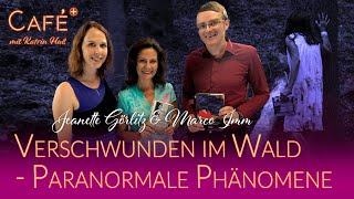 Verschwunden im Wald - Paranormale Phänomene - Jeanette Görlitz & Marco Imm