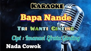 BAPA NANDE | TRI WANTI GINTING | KARAOKE LAGU KARO | NADA COWOK