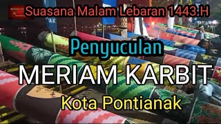 Penyuculan Meriam Karbit malam lebaran kota Pontianak gg.landak