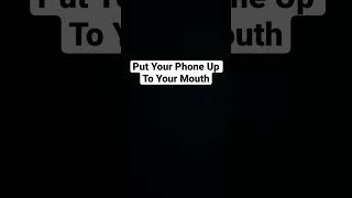 Put your phone up to your mouth #memes