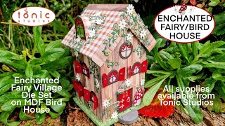 ENCHANTED FAIRY/BIRD HOUSE - TONIC STUDIOS