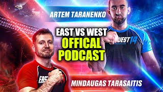 ARTEM TARANENKO VS MINDAUGAS TARASAITS - OFFICIAL EAST VS WEST PODCAST