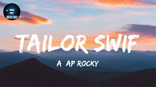 Tailor Swif - A$AP Rocky (Lyrics)